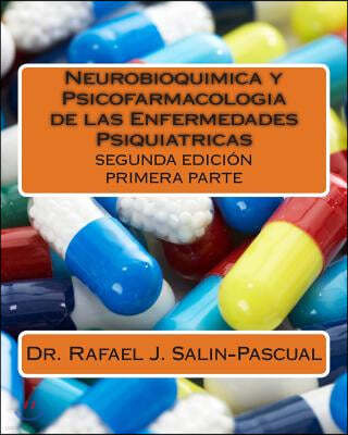 Neurobioquimica Y Psicofarmacologia de Las Enfermedades Psiquiatricas: Primera Parte