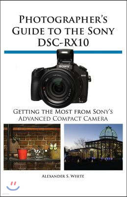 Photographer's Guide to the Sony Dsc-Rx10