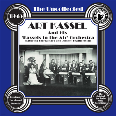 Art Kassel - The Uncollected: Art Kassel & His Kassels In The Air Orchestra - 1945 (CD-R)