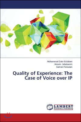 Quality of Experience: The Case of Voice Over IP