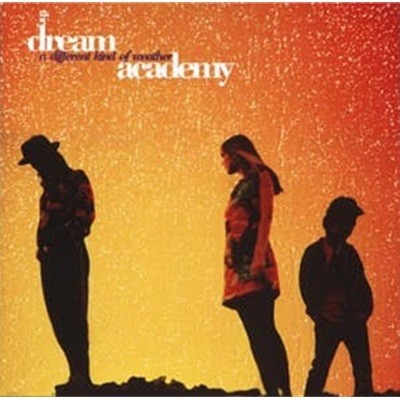 Dream Academy / A Different Kind of Weather