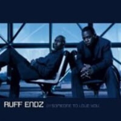 Ruff Endz / Someone To Love You () (B)