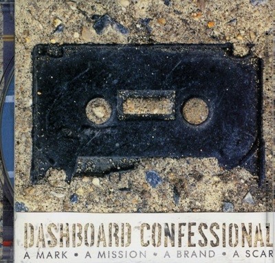 대시보드 컨페셔널 (Dashboard Confessional) - A Mark, A Mission, A Brand, A Scar