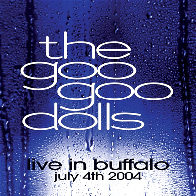 Goo Goo Dolls — Live In Buffalo July 4th, 2004 앨범 커버