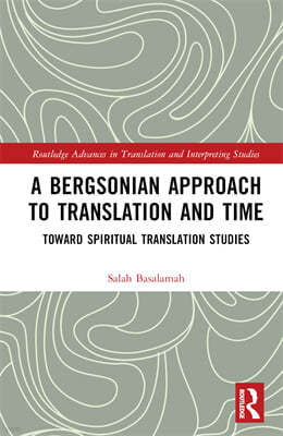 A Bergsonian Approach to Translation and Time: Toward Spiritual Translation Studies