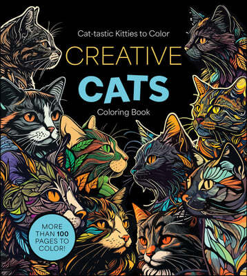 Creative Cats Coloring Book: Cat-Tastic Kitties to Color