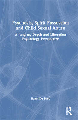 Psychosis, Spirit Possession and Child Sexual Abuse