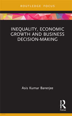 Inequality, Economic Growth and Business Decision-Making