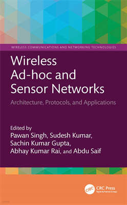 Wireless Ad-Hoc and Sensor Networks: Architecture, Protocols, and Applications