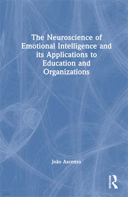 Neuroscience of Emotional Intelligence and Its Applications to Education and Organizations