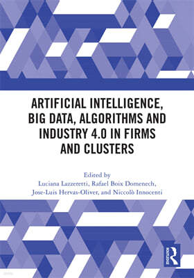 Artificial Intelligence, Big Data, Algorithms and Industry 4.0 in Firms and Clusters