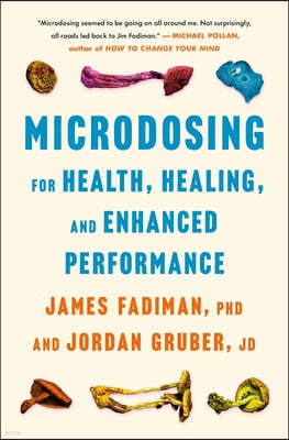 Microdosing Maximized: Fadiman's Guide to Small Steps for Big Healing, Wellness & Performance