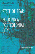 State of Fear: Policing a Postcolonial City