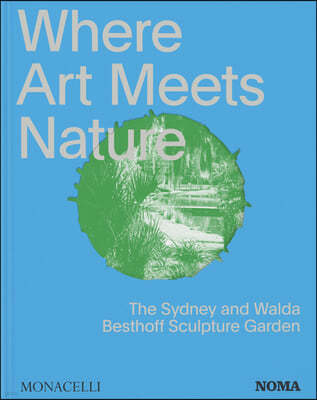 Where Art Meets Nature: The Sydney and Walda Besthoff Sculpture Garden