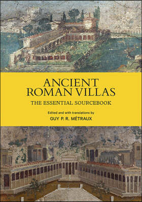 Ancient Roman Villas: The Essential Sourcebook