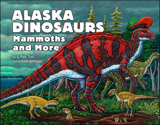 Alaska Dinosaurs, Mammoths, and More