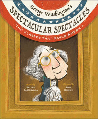 George Washington's Spectacular Spectacles