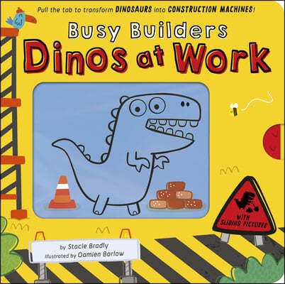 Busy Builders: Dinos at Work: Pull the Tab to Turn Dinosaurs Into Construction Machines!
