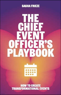 The Chief Event Officer's Playbook: How to Create Transformational Events