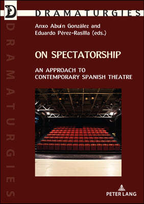 On Spectatorship: An Approach to Contemporary Spanish Theatre