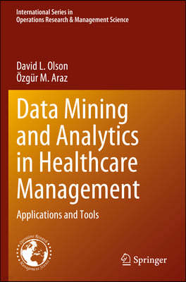 Data Mining and Analytics in Healthcare Management: Applications and Tools