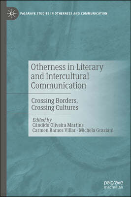 Otherness in Literary and Intercultural Communication: Crossing Borders, Crossing Cultures