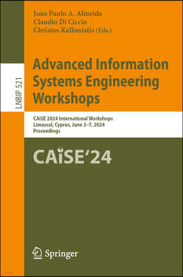 Advanced Information Systems Engineering Workshops: Caise 2024 International Workshops, Limassol, Cyprus, June 3-7, 2024, Proceedings