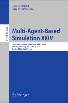 Multi-Agent-Based Simulation XXIV: 24th International Workshop, Mabs 2023, London, Uk, May 29 - June 2, 2023, Revised Selected Papers
