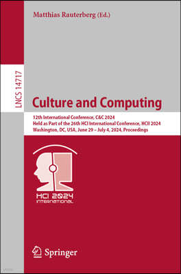 Culture and Computing: 12th International Conference, C&c 2024, Held as Part of the 26th Hci International Conference, Hcii 2024, Washington,