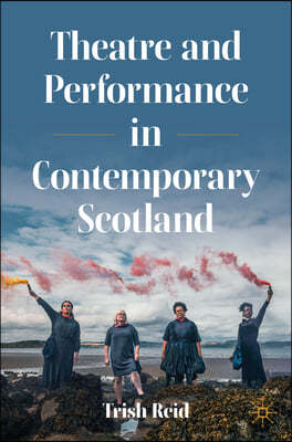 Theatre and Performance in Contemporary Scotland