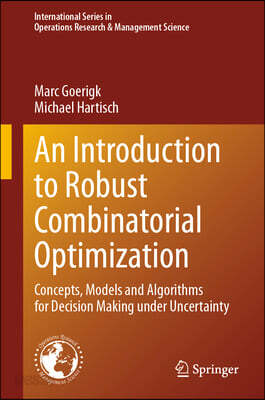 An Introduction to Robust Combinatorial Optimization: Concepts, Models and Algorithms for Decision Making Under Uncertainty