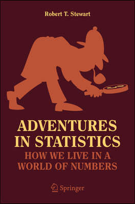 Adventures in Statistics: How We Live in a World of Numbers