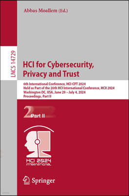 Hci for Cybersecurity, Privacy and Trust: 6th International Conference, Hci-CPT 2024, Held as Part of the 26th Hci International Conference, Hcii 2024