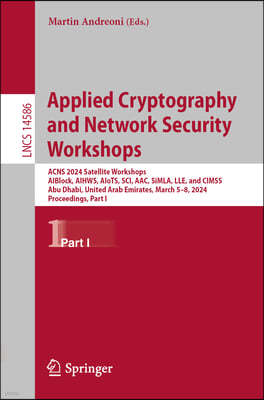 Applied Cryptography and Network Security Workshops: Acns 2024 Satellite Workshops, Aiblock, Aihws, Aiots, Sci, Aac, Simla, Lle, and Cimss, Abu Dhabi,