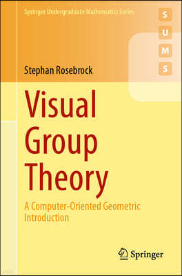 Visual Group Theory: A Computer-Oriented Geometric Introduction