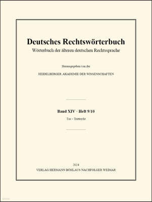 Deutsches Rechtswörterbuch: Wörterbuch Der Älteren Deutschen Rechtssprache. Band XIV, Heft 9/10 - Tor - Trittrecht