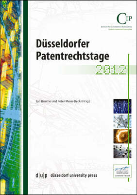Düsseldorfer Patentrechtsstage 2012