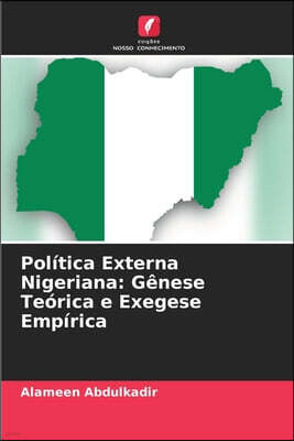 Politica Externa Nigeriana: Genese Teorica e Exegese Empirica