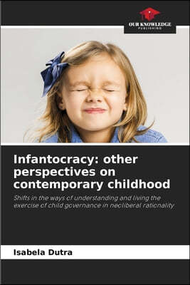 Infantocracy: other perspectives on contemporary childhood