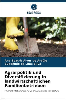 Agrarpolitik und Diversifizierung in landwirtschaftlichen Familienbetrieben