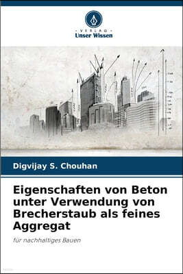 Eigenschaften von Beton unter Verwendung von Brecherstaub als feines Aggregat