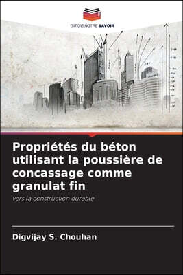 Proprietes du beton utilisant la poussiere de concassage comme granulat fin