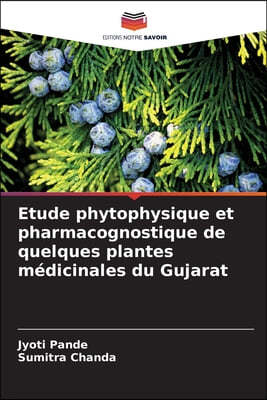 Etude phytophysique et pharmacognostique de quelques plantes médicinales du Gujarat