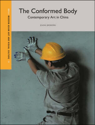 The Conformed Body: Contemporary Art in China