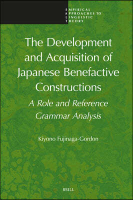 The Development and Acquisition of Japanese Benefactive Constructions: A Role and Reference Grammar Analysis