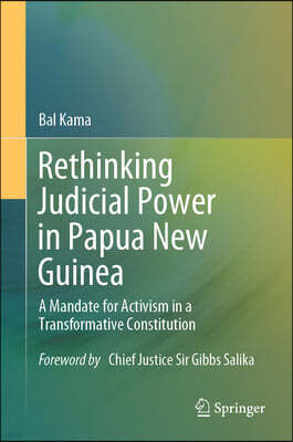 Rethinking Judicial Power in Papua New Guinea: A Mandate for Activism in a Transformative Constitution