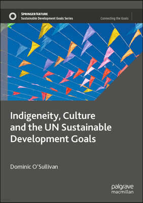 Indigeneity, Culture and the Un Sustainable Development Goals