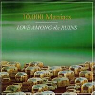 10000 Maniacs / Love Among The Ruins (수입)