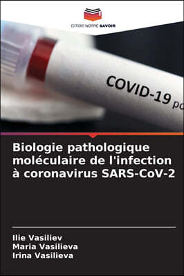 Biologie pathologique moleculaire de l'infection a coronavirus SARS-CoV-2