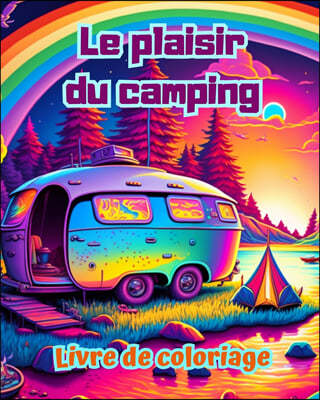 Le plaisir du camping | Livre de coloriage pour les amateurs de nature et de plein air | Designs creatifs et relaxants